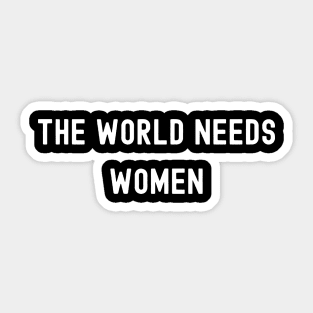 The World Needs Women, International Women's Day, Perfect gift for womens day, 8 march, 8 march international womans day, 8 march womens Sticker